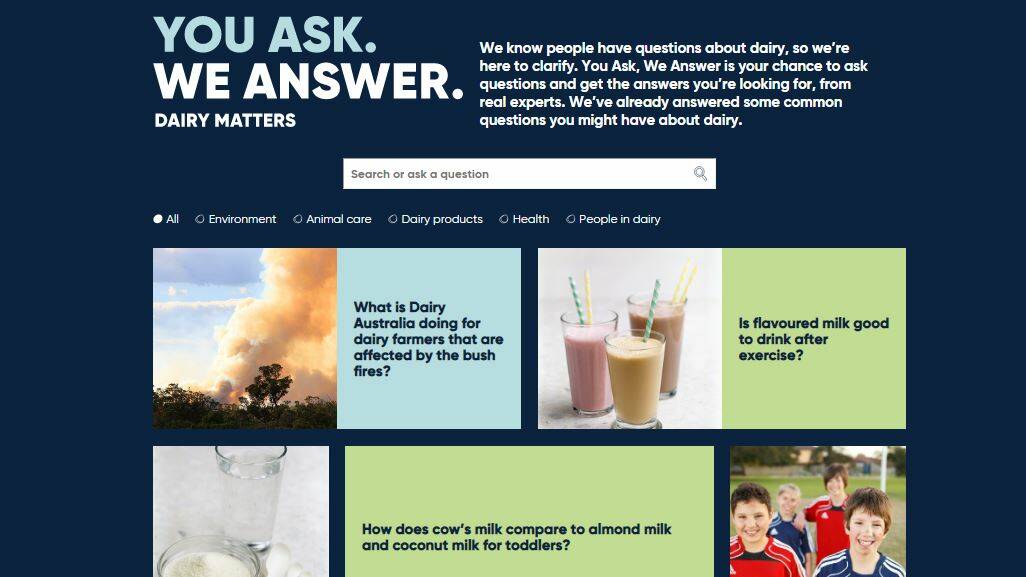 QUESTIONS ANSWERED: This Dairy Australia website allows consumers to ask questions about dairy products and the dairy industry, which are answered by a panel of experts.